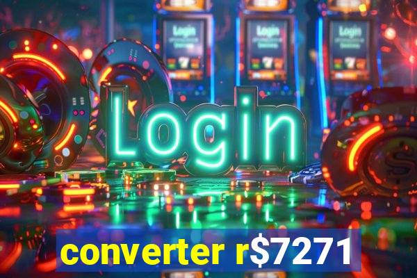 converter r$7271